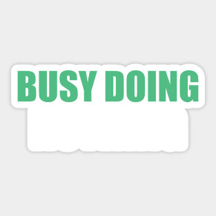 Busy doing nothing Sticker